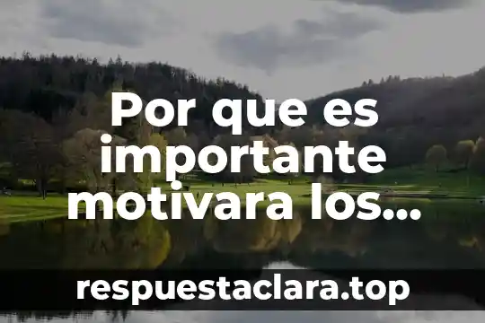 Por que es importante motivara los alumnos revista