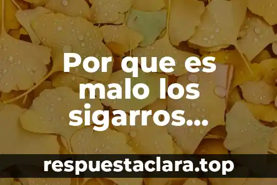 Por que es malo los sigarros electronicos