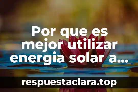 Por que es mejor utilizar energia solar a electric cfe