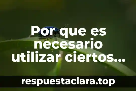 Por que es necesario utilizar ciertos materiales en la industria