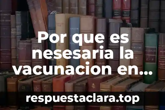 Por que es nesesaria la vacunacion en la medicina veterinaria