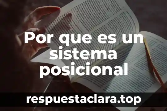 Qué es el valor posicional de un número 4 Por que es un sistema posicional