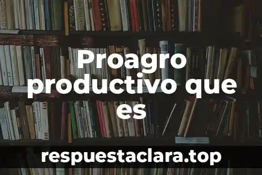 Que es mas mas productivo 36 compuesto por semestres 5 Proagro productivo que es