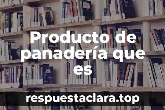 Que es patriotismo significado 4 Producto de panadería que es