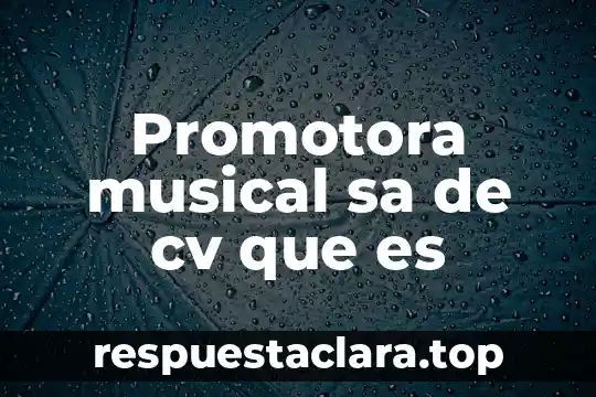 Promotora musical sa de cv que es