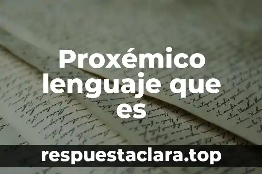 Proxémico lenguaje que es