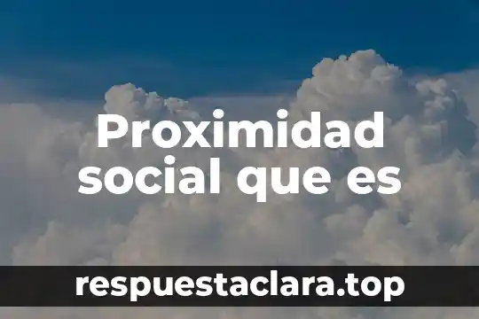 Proximidad social que es