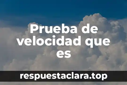 Que es prueba de antigenos somaticos 3 Prueba de velocidad que es