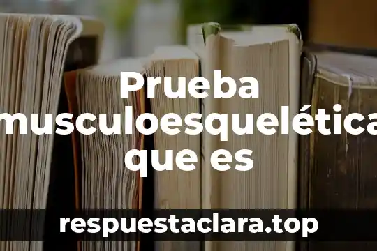 Que es la prueba de realidad en psicologia terapia cognitiva 8 Prueba musculoesquelética que es