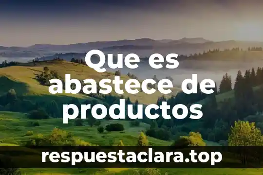 Que es abastece de productos