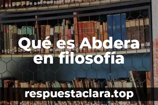 Qué es ser hombre en filosofía 4 Qué es Abdera en filosofía