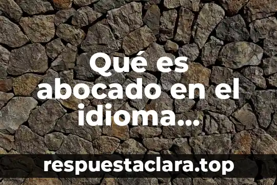 Por que es importante el idioma ingles mapa mental 6 Qué es abocado en el idioma mexicano