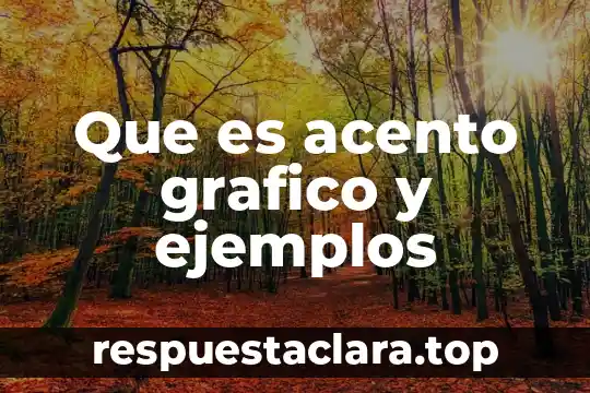 Que es acento grafico y ejemplos