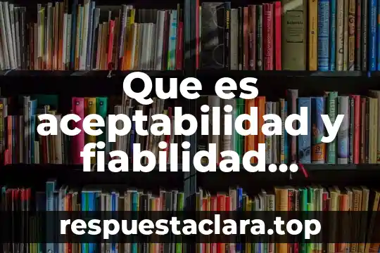 Yoonji que es 4 Que es aceptabilidad y fiabilidad filosofía