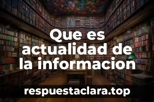 Que es significa informacion 8 Que es actualidad de la informacion