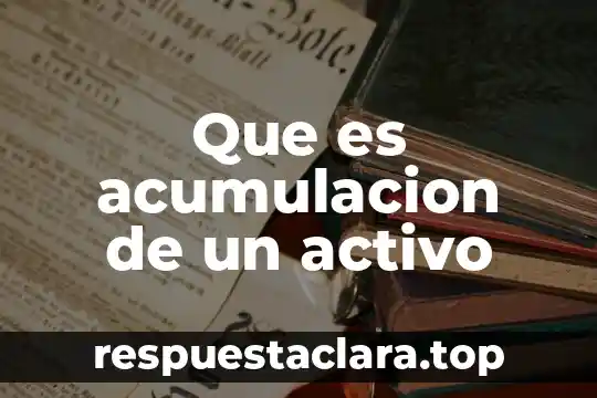 Que es acumulacion de un activo
