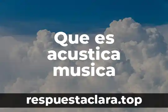 Qué es música y baile 3 Que es acustica musica