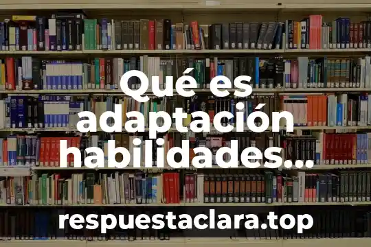 Qué es adaptación habilidades directivas