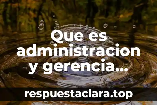 Que es administracion y gerencia estrategica