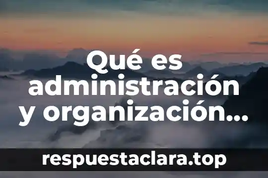Qué es administración y organización de archivos