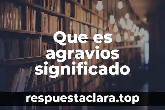 Que es interaccionar significado 6 Que es agravios significado