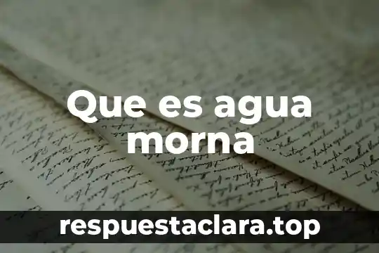 Que es agua morna