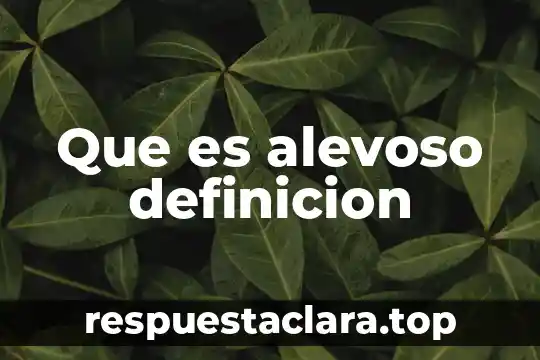 Que es alevoso definicion
