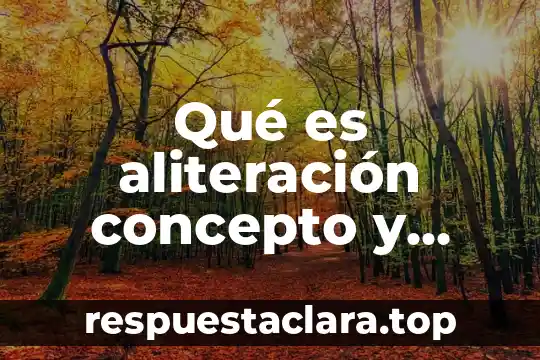 Qué es aliteración concepto y ejemplo