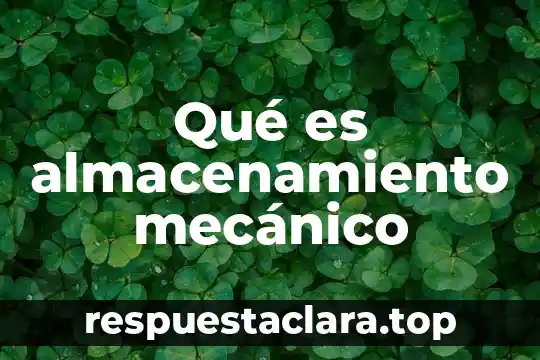 Qué es almacenamiento mecánico