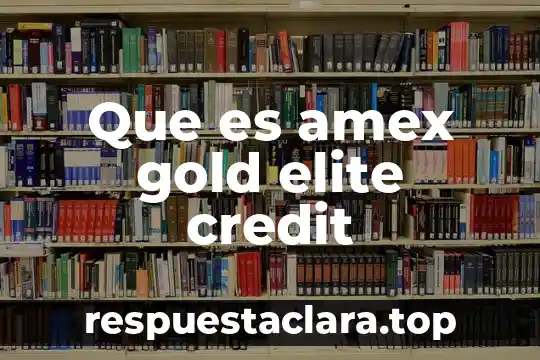 Que es amex gold elite credit