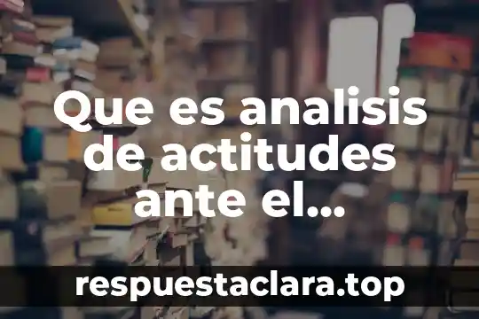 Que es analisis de actitudes ante el conflicto