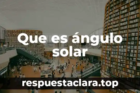 Que es ángulo solar