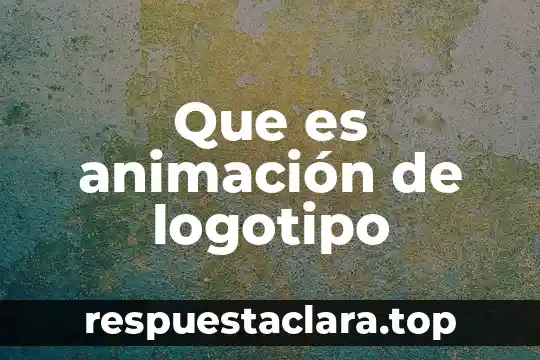 Que es la animación tridimensional 3 Que es animación de logotipo