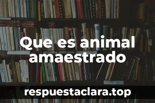 Que es animal amaestrado