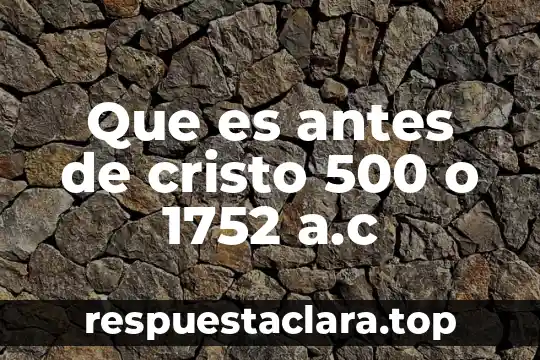 Naproxeno de 500 para que es bueno 6 Que es antes de cristo 500 o 1752 a.c