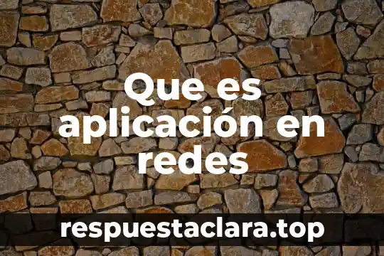 Que es aplicación en redes