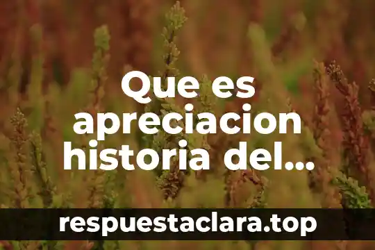 Que es apreciacion artistica y cuales son sus elementos 3 Que es apreciacion historia del arte