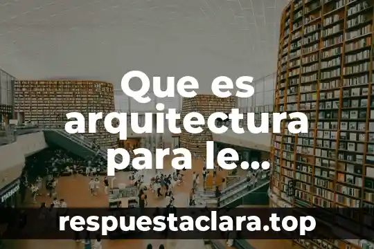 Que es arquitectura para le corbusier