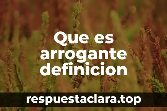 Que es arrogante definicion
