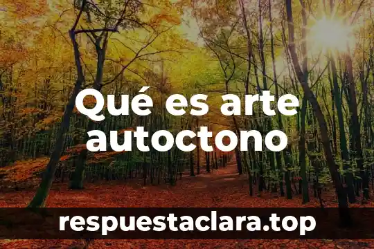 Que es el color en una obra de arte 6 Qué es arte autoctono