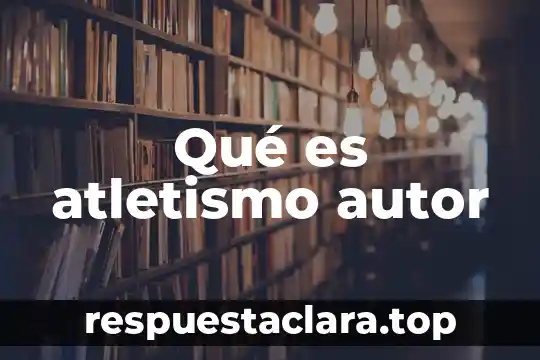 Qué es atletismo autor