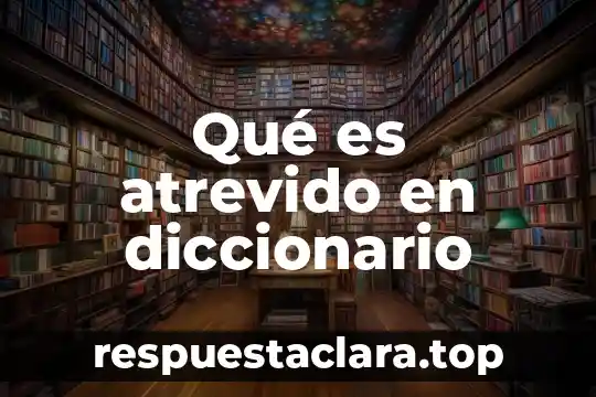 Qué es atrevido en diccionario
