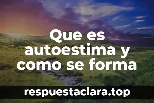 Que es autoestima y como se forma