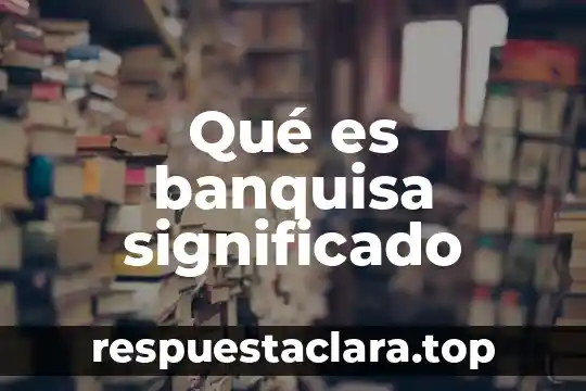 Significado de que es etimologpa 4 Qué es banquisa significado