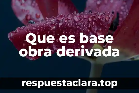 Que es base obra derivada