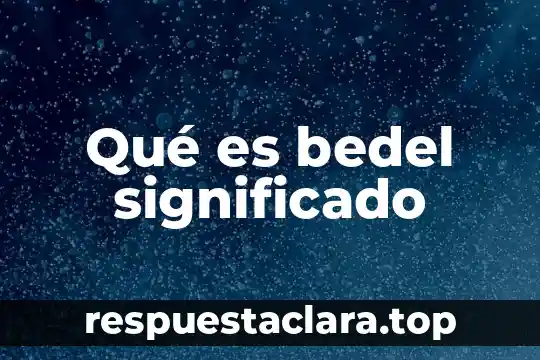 Significado de adverbio que es concepto y definición 3 Qué es bedel significado