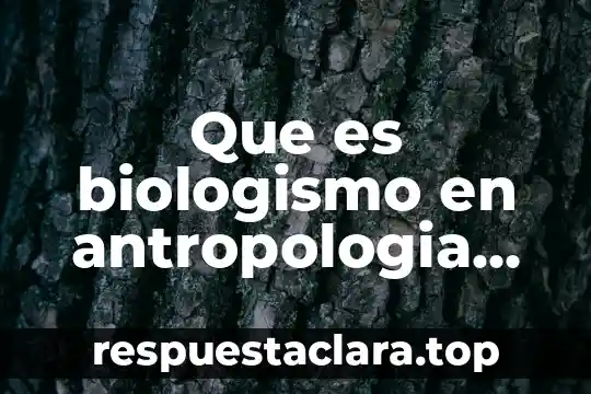 Qué es ser hombre en filosofía 3 Que es biologismo en antropologia filosofia