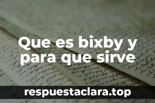 Para qué sirve y qué es la Guardia Nacional significado 3 Que es bixby y para que sirve