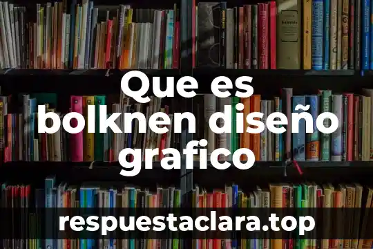 Que es bolknen diseño grafico