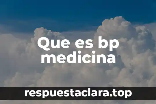 Que es bp medicina